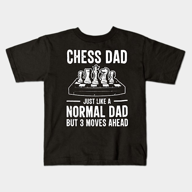 Chess Dad Just Like A Normal Dad But 3 Moves Ahead Kids T-Shirt by Gearlds Leonia